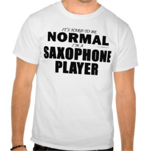 Normal Saxophone Player Tee Shirt