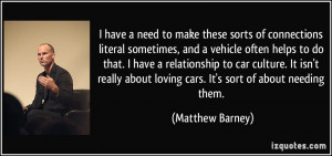 More Matthew Barney Quotes