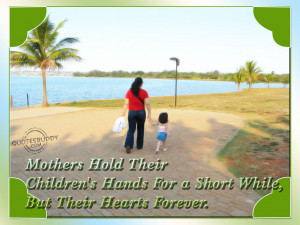 Mothers Hold Their Children's Hearts Forever
