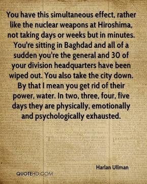 Harlan Ullman - You have this simultaneous effect, rather like the ...