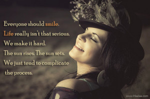 ... Smile Life Really Isn’t That Serious We Make It Hard - Life Quote