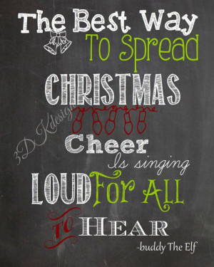 Buddy The Elf Quote Best Way Spread Christmas Cheer Singing