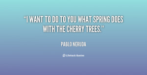 quote-Pablo-Neruda-i-want-to-do-to-you-what-26793.png