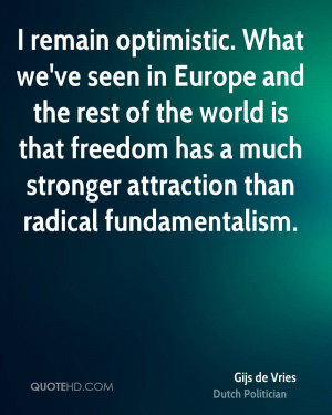 remain optimistic. What we've seen in Europe and the rest of the ...