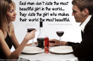 Real men don’t date the most beautiful girl in the world…