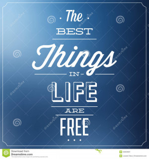 The Best Things In Life Are Free - Quote Typographic Background Design ...