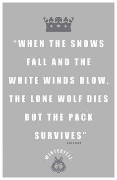 ... wolf dies, but the pack survives.« – Ned Stark, Game Of Thrones