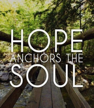 Hope anchors the soul