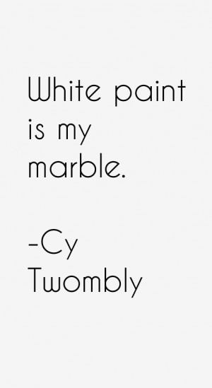 Cy Twombly Quotes & Sayings