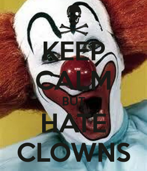 keep-calm-but-hate-clowns-2.png#hate%20clowns%20600x700