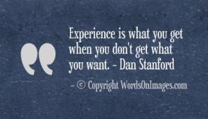 ... is what you get when you don't get what you want. dan stanford