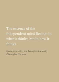 Quote From Letters To A Young Contrarian By Christopher Hitchens More