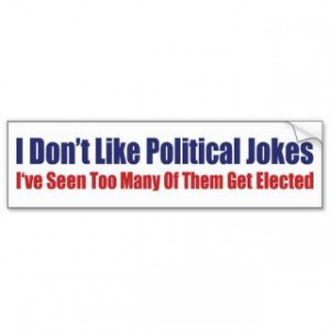 Funny Political Jokes Bumper Stickers, Funny Political Jokes Bumper