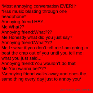Most annoying conversation EVER!!* *Has music blasting through one ...