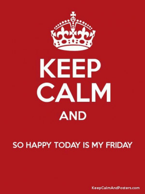 Today is my Friday!