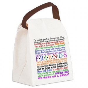 ... Gifts > Chandler Bags & Totes > Friends TV Quotes Canvas Lunch Bag