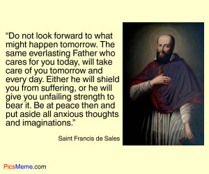 ... measure of love is to love without measure.” St. Francis de Sales