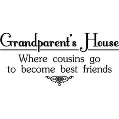 Amazon.com : Grandparent's House Where Cousins Go To Become Best ...