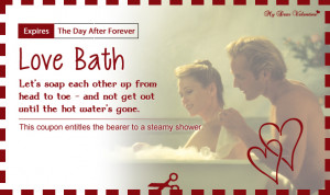 12) Love Bath : This coupon entitles the bearer to a steamy shower.