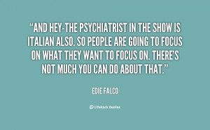 And hey-the psychiatrist in the show is Italian also. So people are ...