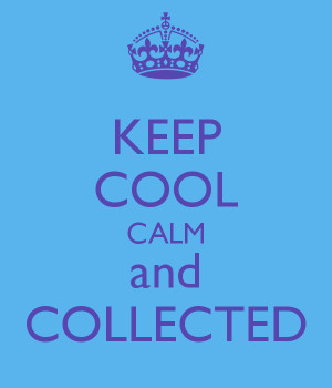 Keep Cool Calm And Collected picture