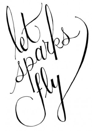 ... Quotes, Hands Letters, Tattoo Sayings, Lets Sparkly Fly, Sparks Fly