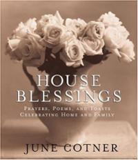 House Blessings: Prayers, Poems, and Toasts Celebrating Home and ...