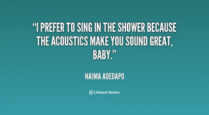 quote-Naima-Adedapo-i-prefer-to-sing-in-the-shower-7794.png