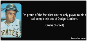 ... player to hit a ball completely out of Dodger Stadium. - Willie