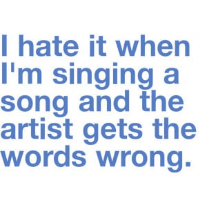 artist, funny, hate, quote, sing, singer, song, text, words, wrong