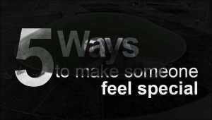 Five Ways To Make Someone Feel Special
