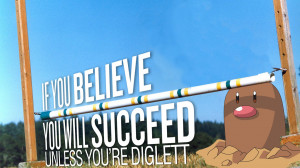 ... Motivation Motivational Believe Succeed Pokemon Funny Diglett Quote