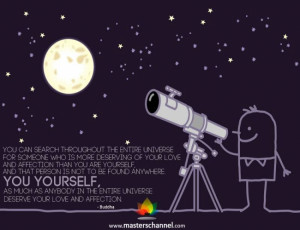 You can search throughout the entire universe for someone who...
