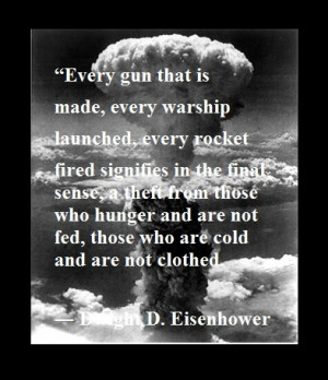 launched, every rocket fired signifies in the final sense, a theft ...