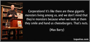 Corporations! It's like there are these gigantic monsters living among ...