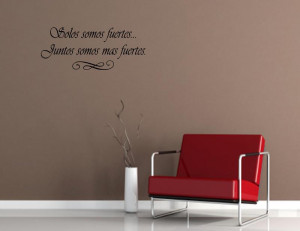 Spanish-Wall-Quotes-Words-Solos-somos-fuertes-Juntos-On-Wall-Decal ...