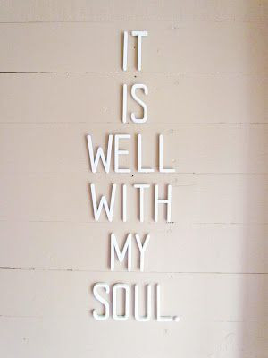 it is well with my soul.