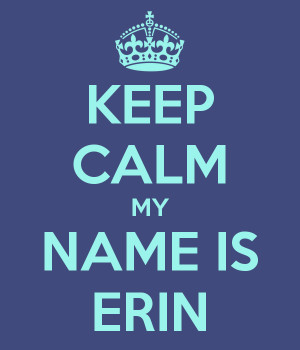 Keep Calm My Name Is Erin