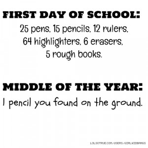 ... rough books. middle of the year: 1 pencil you found on the ground