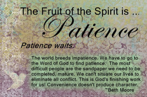 successful waiting requires the fruit of the Spirit. Patience is tied ...