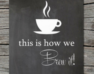 Instant Download - Kitchen Quote Ch alkboard Poster - Coffee - This is ...