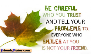 Everyone who smiles is not your friend