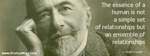 ... relationships but an ensemble of relationships - Joseph Conrad Quotes