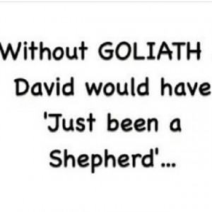 without-goliath-david-would-have-just-been-a-shepherd-quote-SOSnation ...