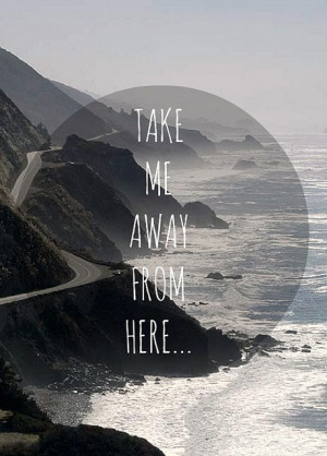 away, love, ocean, quote, quotes, road, take me
