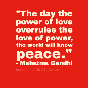 ... +Gandhi-The+day+the+power+of+love+overrules+-+Peace+Quotes+Pics.png