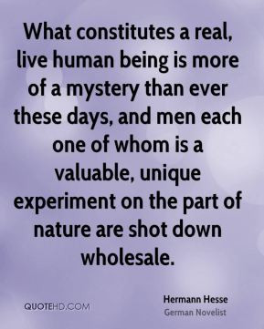 Hermann Hesse - What constitutes a real, live human being is more of a ...