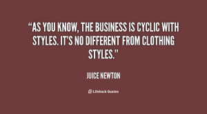 As you know, the business is cyclic with styles. It's no different ...
