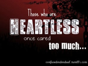 Life Quotes – Quote 86 : Those who are heartless once cared too much ...