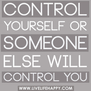 Controlling Relationship Quotes Control yourself quote